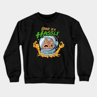 space is a hassle Crewneck Sweatshirt